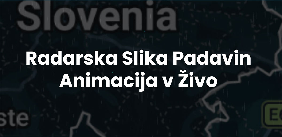 Radarska Slika Padavin Animacija v Živo za Slovenijo in Vreme za 7 dni